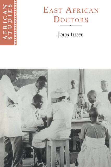 East African Doctors : A History of the Modern Profession, Hardback Book