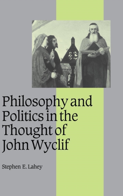 Philosophy and Politics in the Thought of John Wyclif, Hardback Book