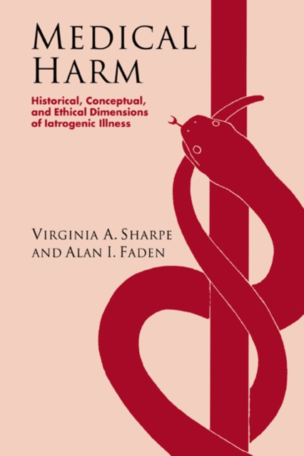 Medical Harm : Historical, Conceptual and Ethical Dimensions of Iatrogenic Illness, Paperback / softback Book