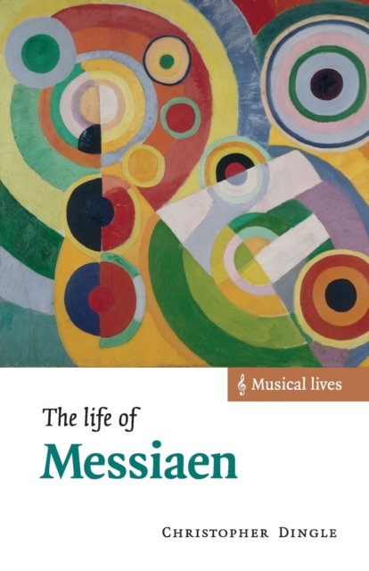 The Life of Messiaen, Paperback / softback Book