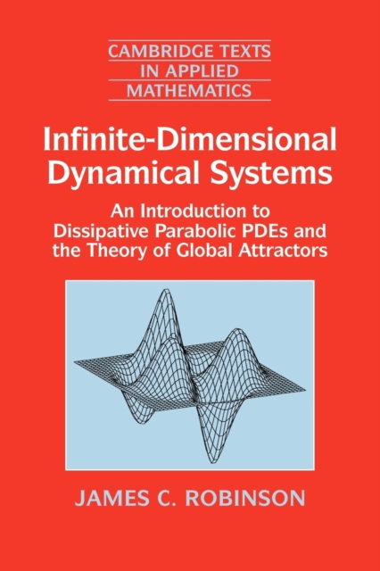 Infinite-Dimensional Dynamical Systems : An Introduction to Dissipative Parabolic PDEs and the Theory of Global Attractors, Paperback / softback Book