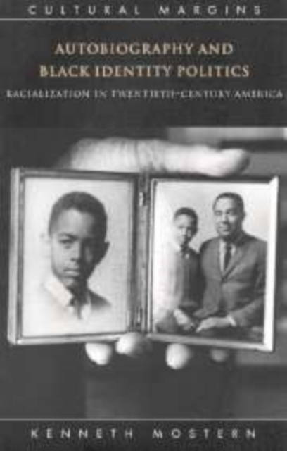 Autobiography and Black Identity Politics : Racialization in Twentieth-Century America, Hardback Book