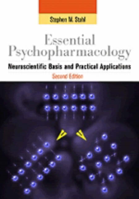 Essential Psychopharmacology : Neuroscientific Basis and Practical Applications, Hardback Book
