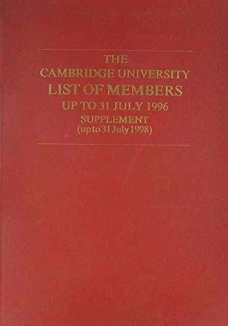 The Cambridge University List of Members up to 31 July 1996 : Supplement (up to 31 July 1998),  Book