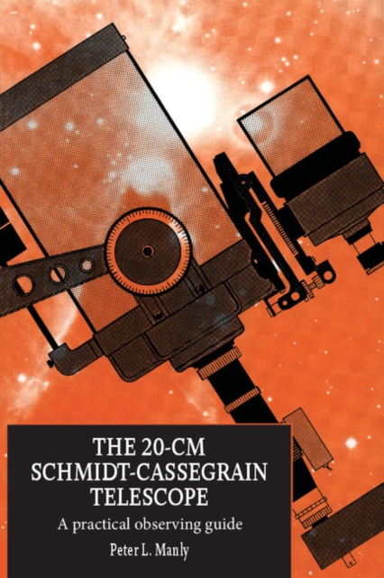 The 20-cm Schmidt-Cassegrain Telescope : A Practical Observing Guide, Paperback / softback Book