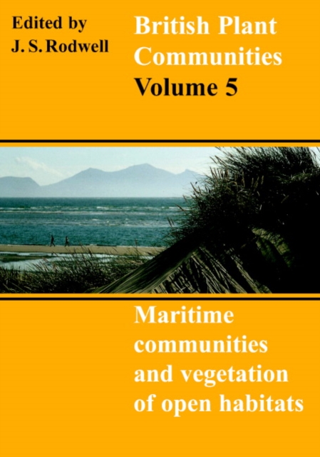 British Plant Communities: Volume 5, Maritime Communities and Vegetation of Open Habitats, Paperback / softback Book