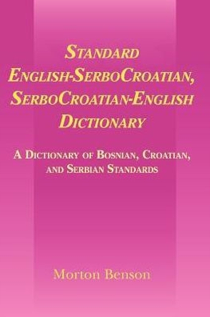 Standard English-SerboCroatian, SerboCroatian-English Dictionary : A Dictionary of Bosnian, Croatian, and Serbian Standards, Paperback / softback Book