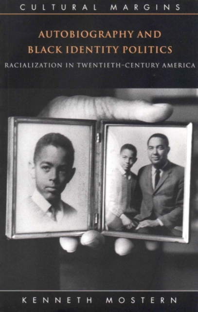 Autobiography and Black Identity Politics : Racialization in Twentieth-Century America, Paperback / softback Book