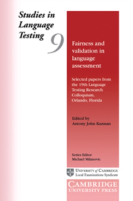 Fairness and Validation in Language Assessment : Selected Papers from the 19th Language Testing Research Colloquium, Orlando, Florida, Hardback Book