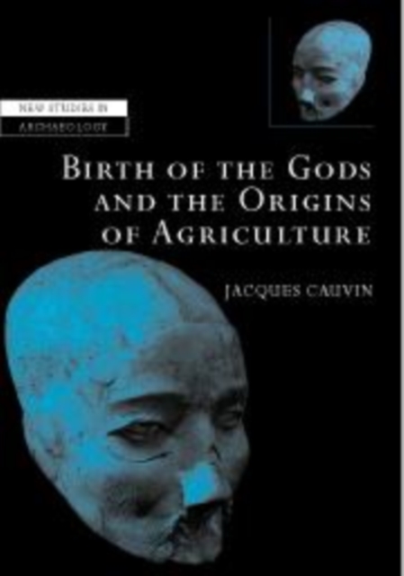 The Birth of the Gods and the Origins of Agriculture, Hardback Book