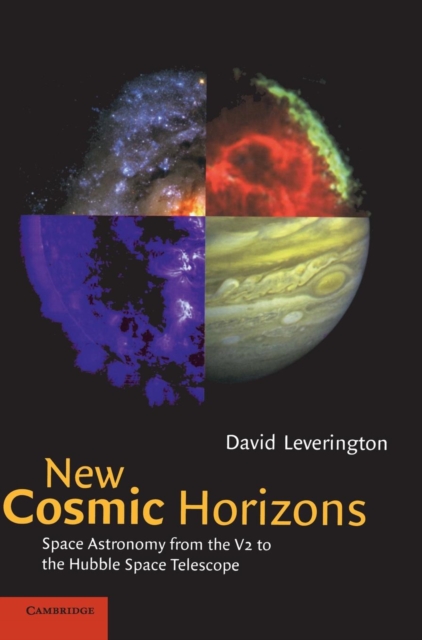 New Cosmic Horizons : Space Astronomy from the V2 to the Hubble Space Telescope, Hardback Book