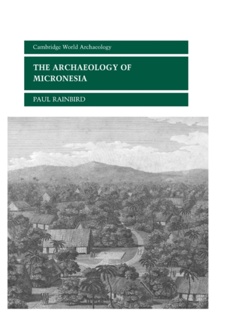The Archaeology of Micronesia, Hardback Book