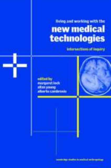 Living and Working with the New Medical Technologies : Intersections of Inquiry, Hardback Book