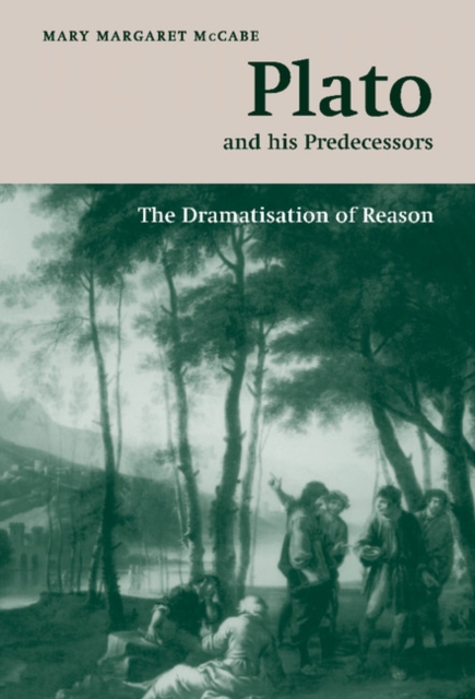 Plato and his Predecessors : The Dramatisation of Reason, Hardback Book