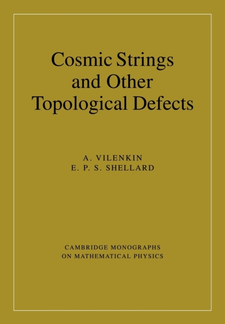 Cosmic Strings and Other Topological Defects, Paperback / softback Book