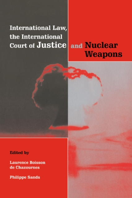 International Law, the International Court of Justice and Nuclear Weapons, Paperback / softback Book
