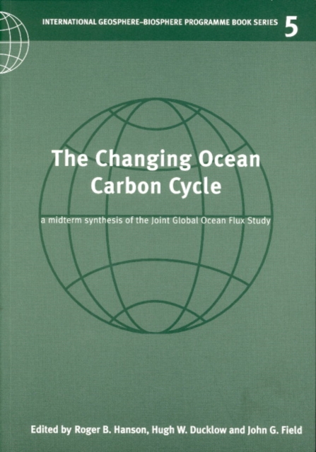 The Changing Ocean Carbon Cycle : A Midterm Synthesis of the Joint Global Ocean Flux Study, Paperback / softback Book
