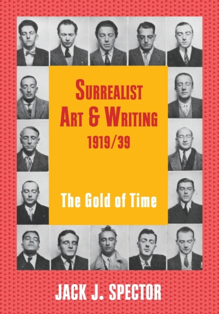 Surrealist Art and Writing, 1919-1939 : The Gold of Time, Paperback / softback Book