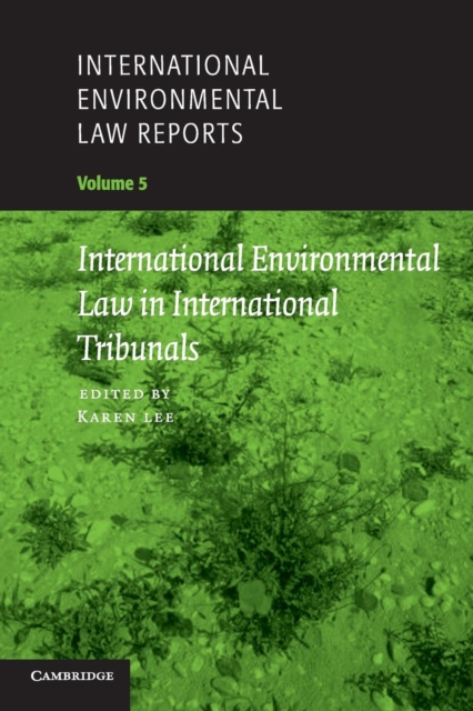 International Environmental Law Reports: Volume 5, International Environmental Law in International Tribunals, Paperback / softback Book