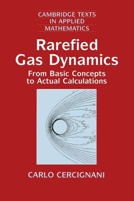 Rarefied Gas Dynamics : From Basic Concepts to Actual Calculations, Paperback / softback Book