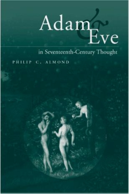Adam and Eve in Seventeenth-Century Thought, Hardback Book