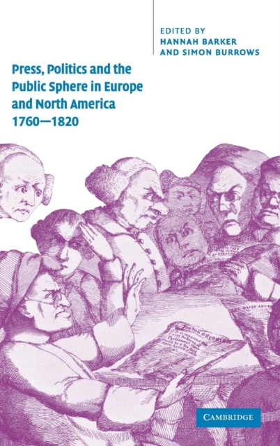 Press, Politics and the Public Sphere in Europe and North America, 1760–1820, Hardback Book