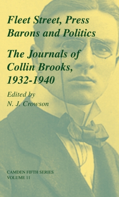 Fleet Street, Press Barons and Politics : The Journals of Collin Brooks, 1932-1940, Hardback Book