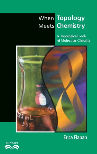 When Topology Meets Chemistry : A Topological Look at Molecular Chirality, Hardback Book