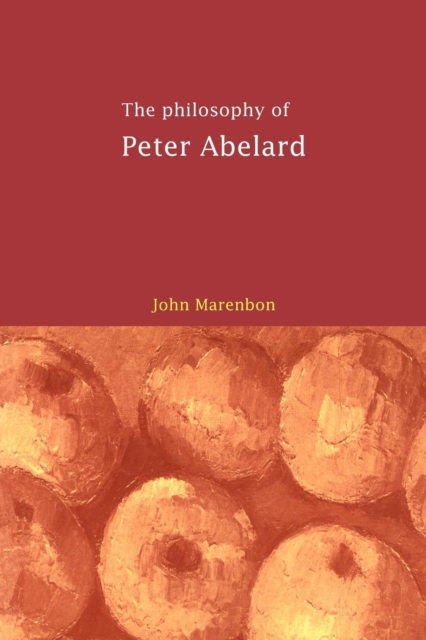 The Philosophy of Peter Abelard, Paperback / softback Book
