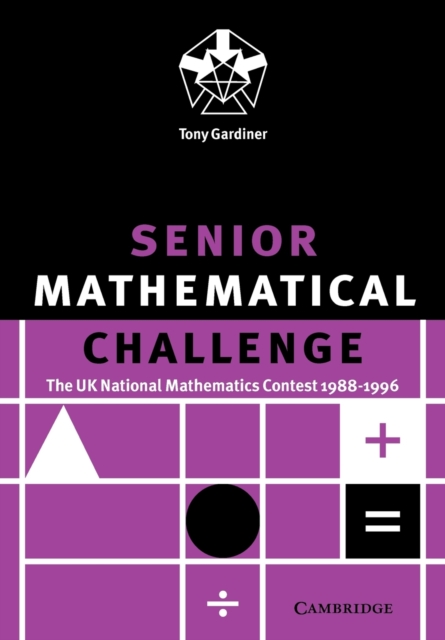 Senior Mathematical Challenge : The UK National Mathematics Contest 1988-1996, Paperback / softback Book
