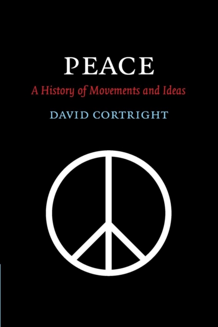 Peace : A History of Movements and Ideas, Paperback / softback Book