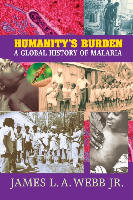 Humanity's Burden : A Global History of Malaria, Paperback / softback Book
