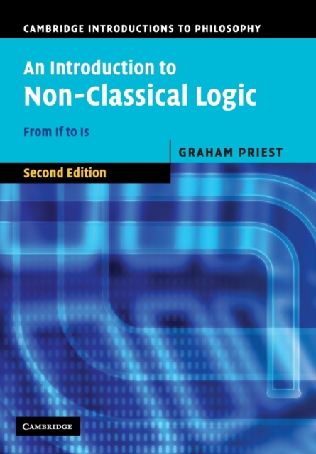 An Introduction to Non-Classical Logic : From If to Is, Paperback / softback Book