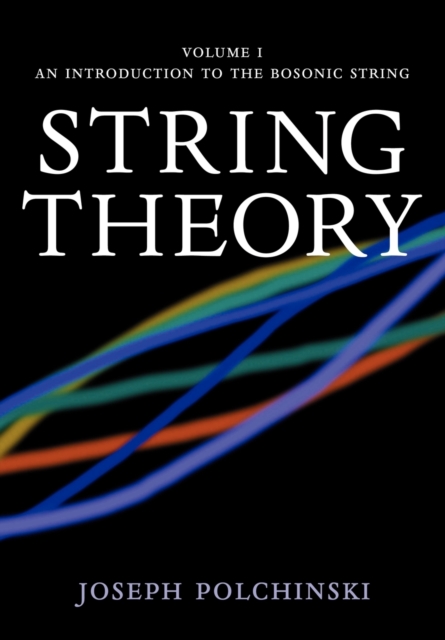 String Theory: Volume 1, An Introduction to the Bosonic String, Paperback / softback Book