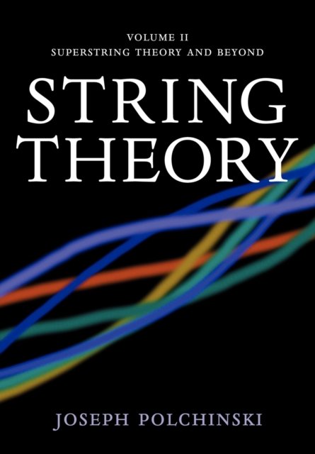 String Theory: Volume 2, Superstring Theory and Beyond, Paperback / softback Book