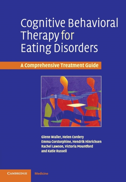 Cognitive Behavioral Therapy for Eating Disorders : A Comprehensive Treatment Guide, Paperback / softback Book