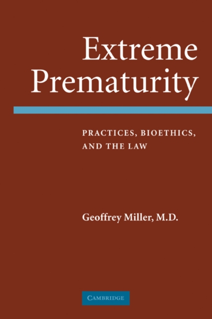 Extreme Prematurity : Practices, Bioethics and the Law, Paperback / softback Book