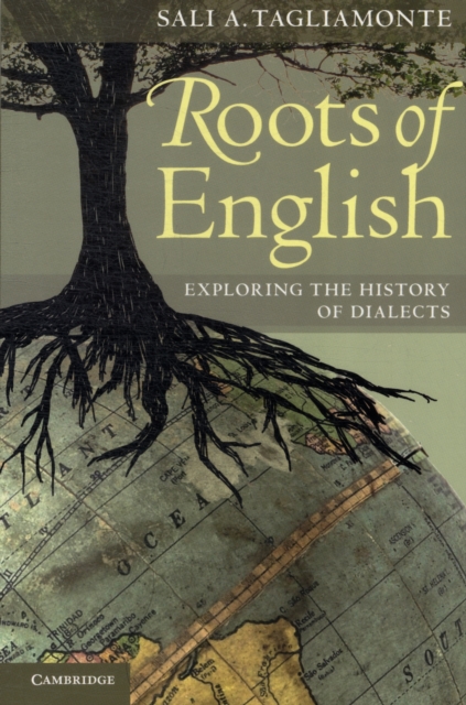 Roots of English : Exploring the History of Dialects, Paperback / softback Book
