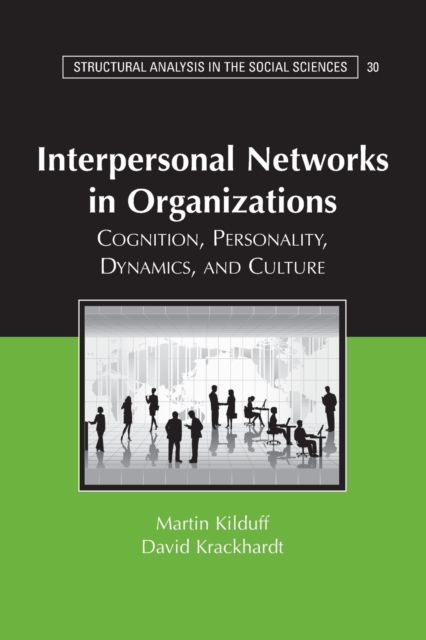 Interpersonal Networks in Organizations : Cognition, Personality, Dynamics, and Culture, Paperback / softback Book