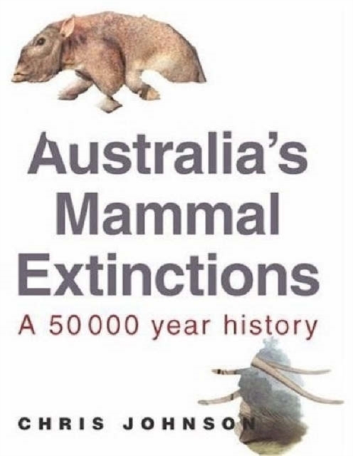 Australia's Mammal Extinctions : A 50,000-Year History, Paperback / softback Book
