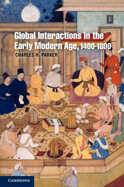 Global Interactions in the Early Modern Age, 1400-1800, Paperback / softback Book