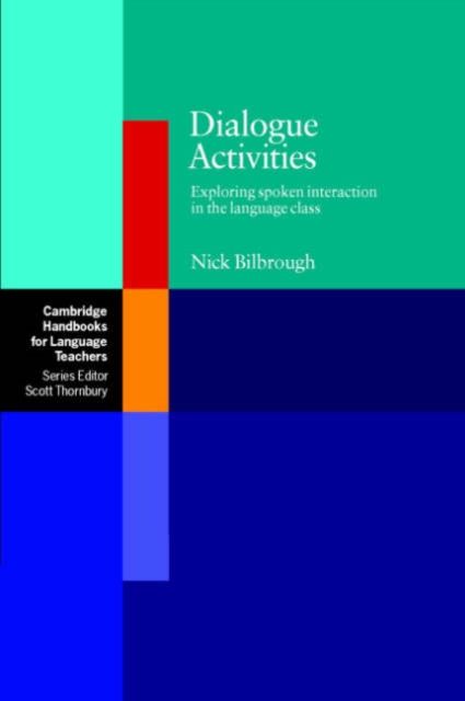 Dialogue Activities : Exploring Spoken Interaction in the Language Class, Paperback / softback Book