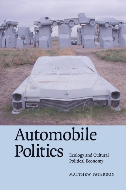 Automobile Politics : Ecology and Cultural Political Economy, Paperback / softback Book