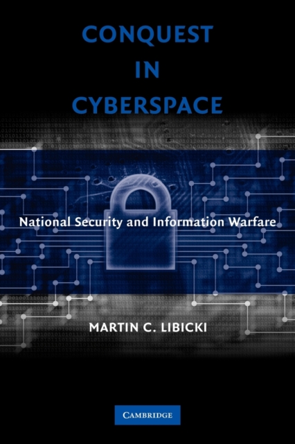 Conquest in Cyberspace : National Security and Information Warfare, Paperback / softback Book