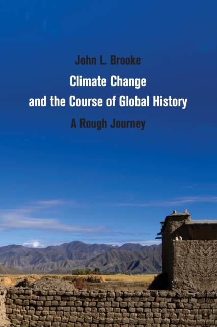 Climate Change and the Course of Global History : A Rough Journey, Paperback / softback Book