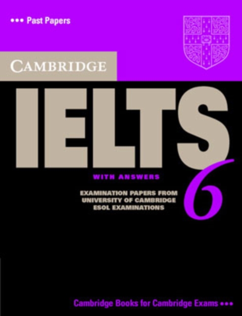 Cambridge IELTS 6 Student's Book with answers : Examination papers from University of Cambridge ESOL Examinations, Paperback / softback Book