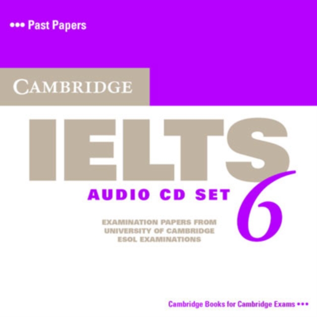 Cambridge IELTS 6 Audio CDs : Examination papers from University of Cambridge ESOL Examinations, CD-Audio Book