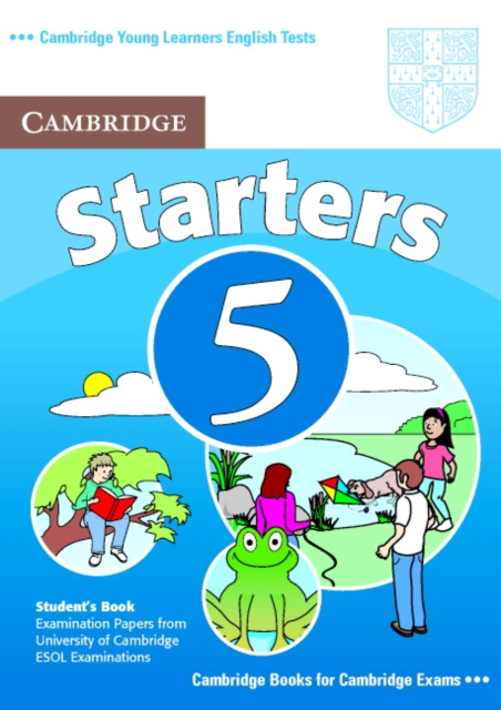 Cambridge Young Learners English Tests Starters 5 Student's Book : Examination Papers from the University of Cambridge ESOL Examinations, Paperback Book