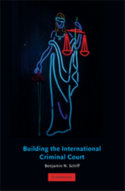 Building the International Criminal Court, Paperback / softback Book