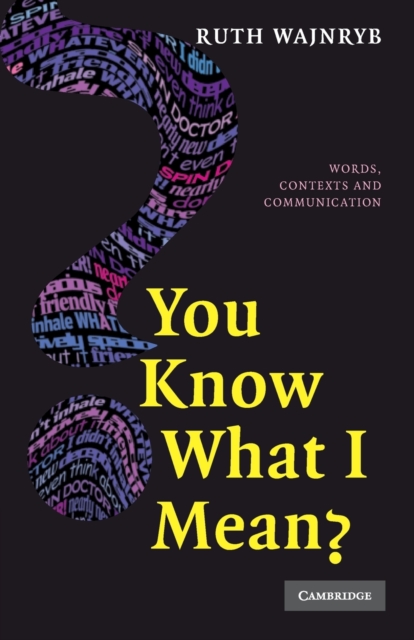 You Know what I Mean? : Words, Contexts and Communication, Paperback / softback Book